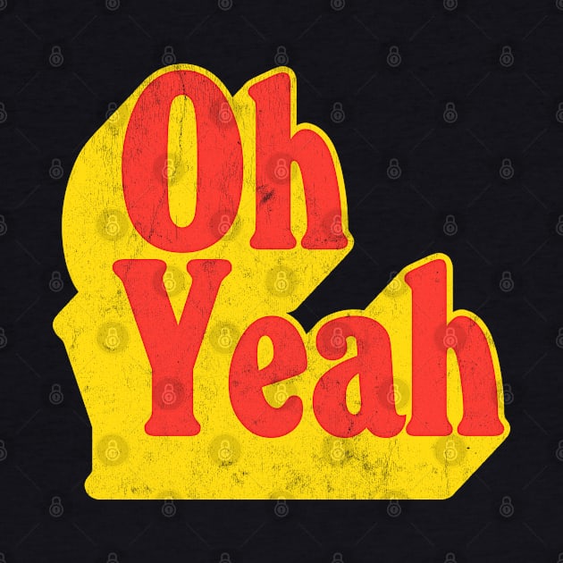 Oh Yeah - 70s Styled Retro Typographic Design by DankFutura